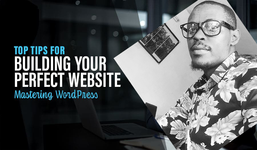 Mastering-WordPress-Top-Tips-for-Building-Your-Perfect-Website